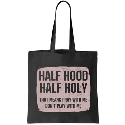 Distressed Half Hood Half Holy That Mean Pray With DonT Play With Me Bag