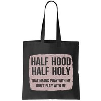 Distressed Half Hood Half Holy That Mean Pray With DonT Play With Me Bag