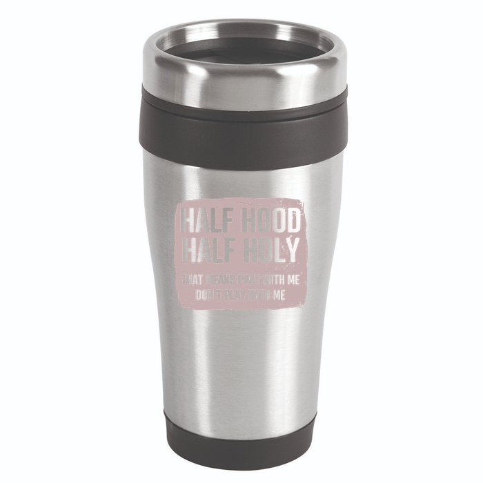 Distressed Half Hood Half Holy That Mean Pray With DonT Play With Me 16oz Travel Tumbler