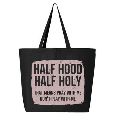 Distressed Half Hood Half Holy That Mean Pray With DonT Play With Me 25L Jumbo Tote