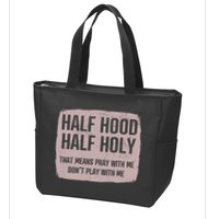Distressed Half Hood Half Holy That Mean Pray With DonT Play With Me Zip Tote Bag