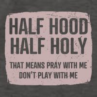 Distressed Half Hood Half Holy That Mean Pray With DonT Play With Me Vector Backpack