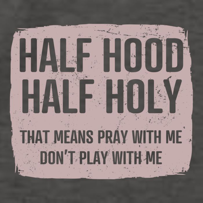 Distressed Half Hood Half Holy That Mean Pray With DonT Play With Me Vector Backpack