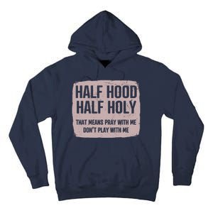 Distressed Half Hood Half Holy That Mean Pray With DonT Play With Me Tall Hoodie