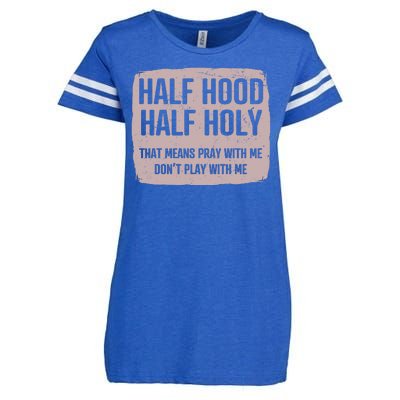 Distressed Half Hood Half Holy That Mean Pray With DonT Play With Me Enza Ladies Jersey Football T-Shirt