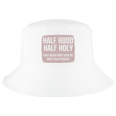Distressed Half Hood Half Holy That Mean Pray With DonT Play With Me Cool Comfort Performance Bucket Hat