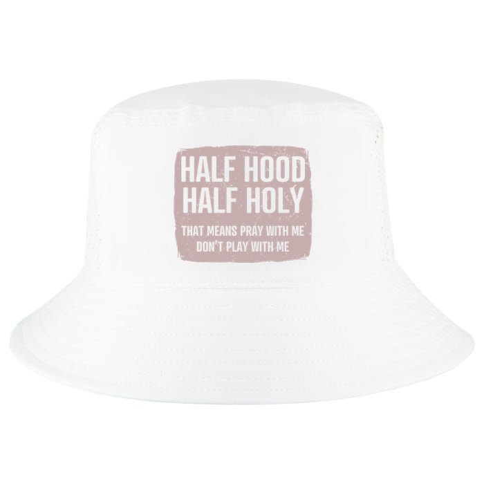 Distressed Half Hood Half Holy That Mean Pray With DonT Play With Me Cool Comfort Performance Bucket Hat