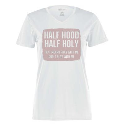 Distressed Half Hood Half Holy That Mean Pray With DonT Play With Me Women's Momentum V-Neck T-Shirt