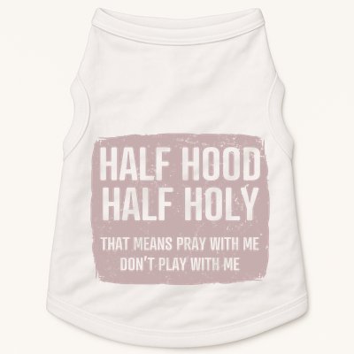 Distressed Half Hood Half Holy That Mean Pray With DonT Play With Me Doggie Tank