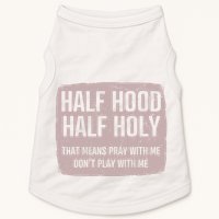 Distressed Half Hood Half Holy That Mean Pray With DonT Play With Me Doggie Tank