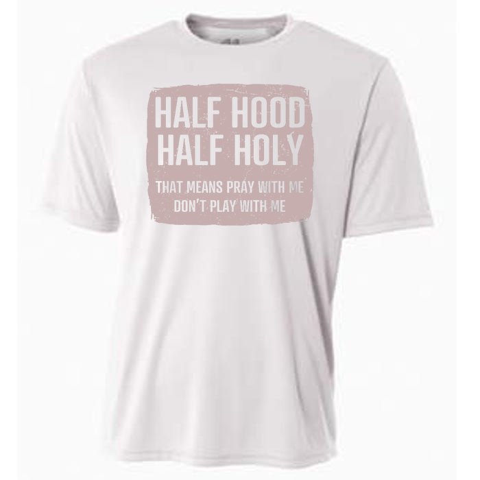 Distressed Half Hood Half Holy That Mean Pray With DonT Play With Me Cooling Performance Crew T-Shirt