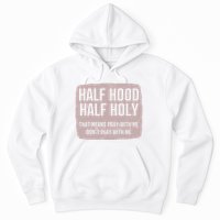 Distressed Half Hood Half Holy That Mean Pray With DonT Play With Me Hoodie