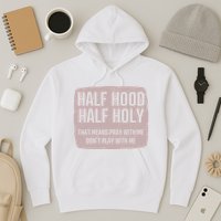 Distressed Half Hood Half Holy That Mean Pray With DonT Play With Me Hoodie