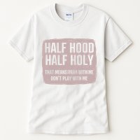 Distressed Half Hood Half Holy That Mean Pray With DonT Play With Me Tall T-Shirt
