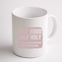 Distressed Half Hood Half Holy That Mean Pray With DonT Play With Me Mug