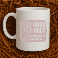 Distressed Half Hood Half Holy That Mean Pray With DonT Play With Me Mug