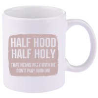 Distressed Half Hood Half Holy That Mean Pray With DonT Play With Me 11oz C Handle Ceramic Mug