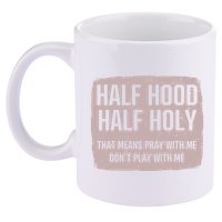 Distressed Half Hood Half Holy That Mean Pray With DonT Play With Me 11oz C Handle Ceramic Mug