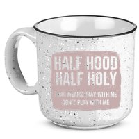 Distressed Half Hood Half Holy That Mean Pray With DonT Play With Me 15oz Campfire Ceramic Mug