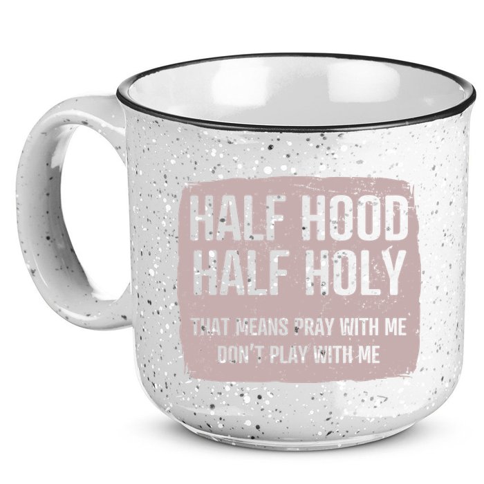 Distressed Half Hood Half Holy That Mean Pray With DonT Play With Me 15oz Campfire Ceramic Mug