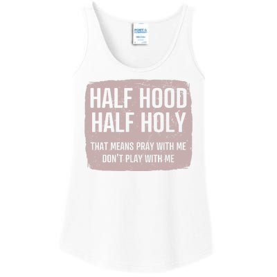 Distressed Half Hood Half Holy That Mean Pray With DonT Play With Me Ladies Essential Tank