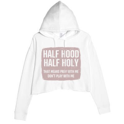 Distressed Half Hood Half Holy That Mean Pray With DonT Play With Me Crop Fleece Hoodie