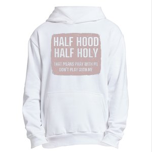 Distressed Half Hood Half Holy That Mean Pray With DonT Play With Me Urban Pullover Hoodie