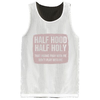 Distressed Half Hood Half Holy That Mean Pray With DonT Play With Me Mesh Reversible Basketball Jersey Tank