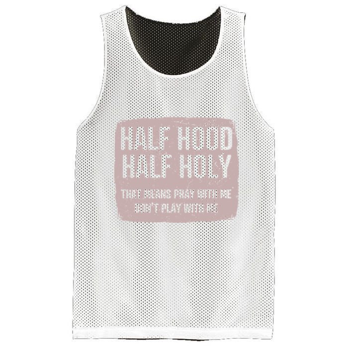 Distressed Half Hood Half Holy That Mean Pray With DonT Play With Me Mesh Reversible Basketball Jersey Tank