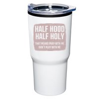 Distressed Half Hood Half Holy That Mean Pray With DonT Play With Me Tumbler