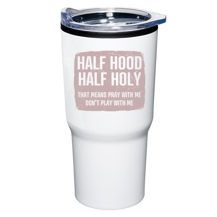 Distressed Half Hood Half Holy That Mean Pray With DonT Play With Me Tumbler