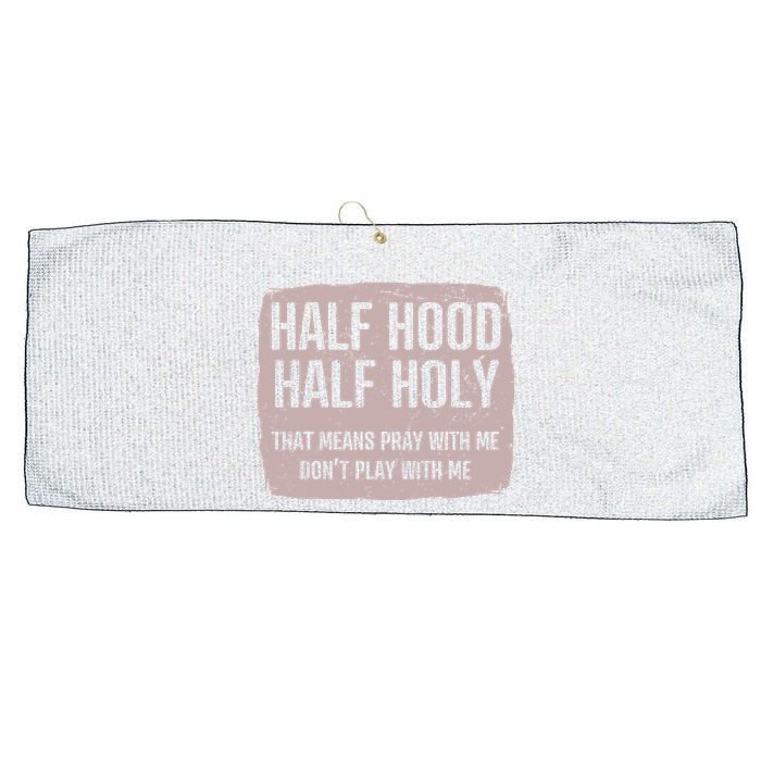 Distressed Half Hood Half Holy That Mean Pray With DonT Play With Me Large Microfiber Waffle Golf Towel