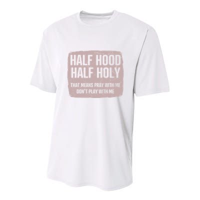 Distressed Half Hood Half Holy That Mean Pray With DonT Play With Me Youth Performance Sprint T-Shirt