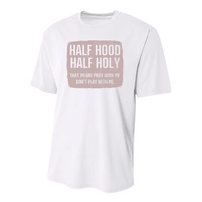 Distressed Half Hood Half Holy That Mean Pray With DonT Play With Me Youth Performance Sprint T-Shirt