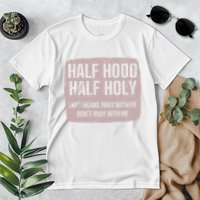 Distressed Half Hood Half Holy That Mean Pray With DonT Play With Me Premium T-Shirt