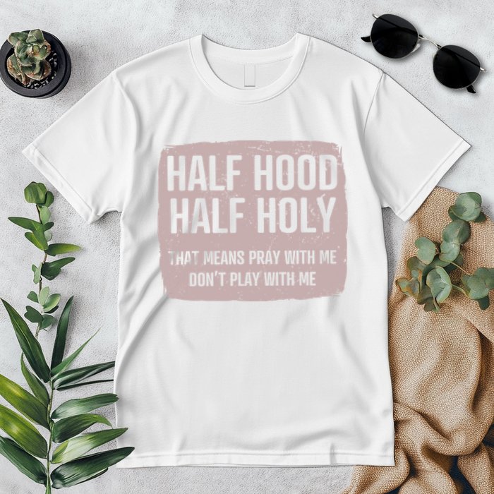 Distressed Half Hood Half Holy That Mean Pray With DonT Play With Me Premium T-Shirt