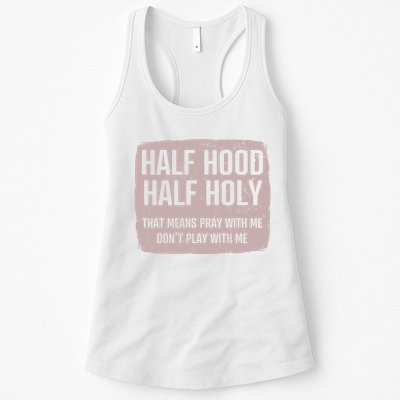 Distressed Half Hood Half Holy That Mean Pray With DonT Play With Me Womens Tank Top