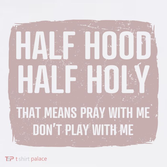 Distressed Half Hood Half Holy That Mean Pray With DonT Play With Me Baby Bodysuit