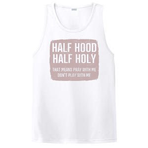 Distressed Half Hood Half Holy That Mean Pray With DonT Play With Me PosiCharge Competitor Tank