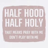 Distressed Half Hood Half Holy That Mean Pray With DonT Play With Me Trucker Hat