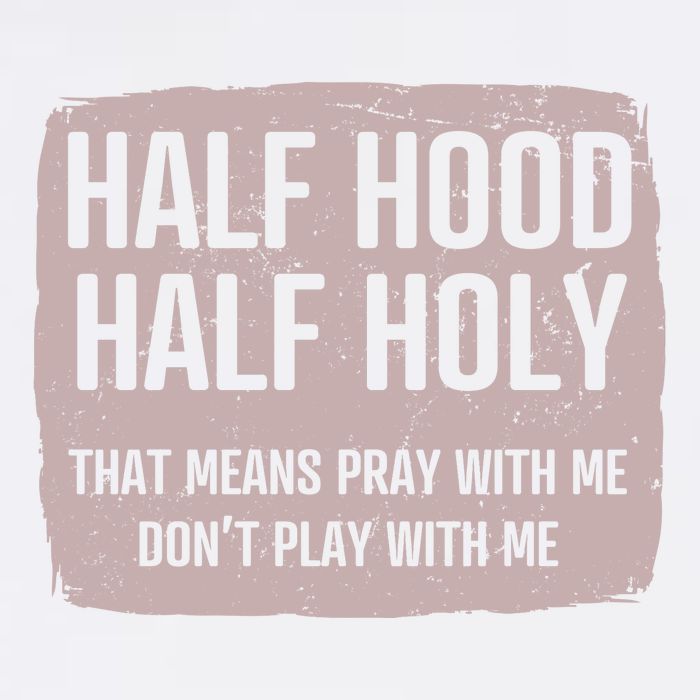 Distressed Half Hood Half Holy That Mean Pray With DonT Play With Me Trucker Hat