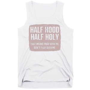 Distressed Half Hood Half Holy That Mean Pray With DonT Play With Me Tank Top