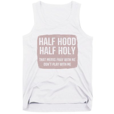 Distressed Half Hood Half Holy That Mean Pray With DonT Play With Me Tank Top