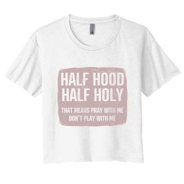 Distressed Half Hood Half Holy That Mean Pray With DonT Play With Me Crop Top