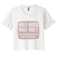 Distressed Half Hood Half Holy That Mean Pray With DonT Play With Me Crop Top