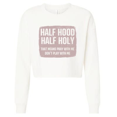 Distressed Half Hood Half Holy That Mean Pray With DonT Play With Me Cropped Pullover Crew