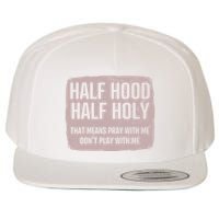 Distressed Half Hood Half Holy That Mean Pray With DonT Play With Me Wool Snapback Cap