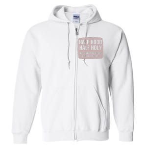 Distressed Half Hood Half Holy That Mean Pray With DonT Play With Me Full Zip Hoodie