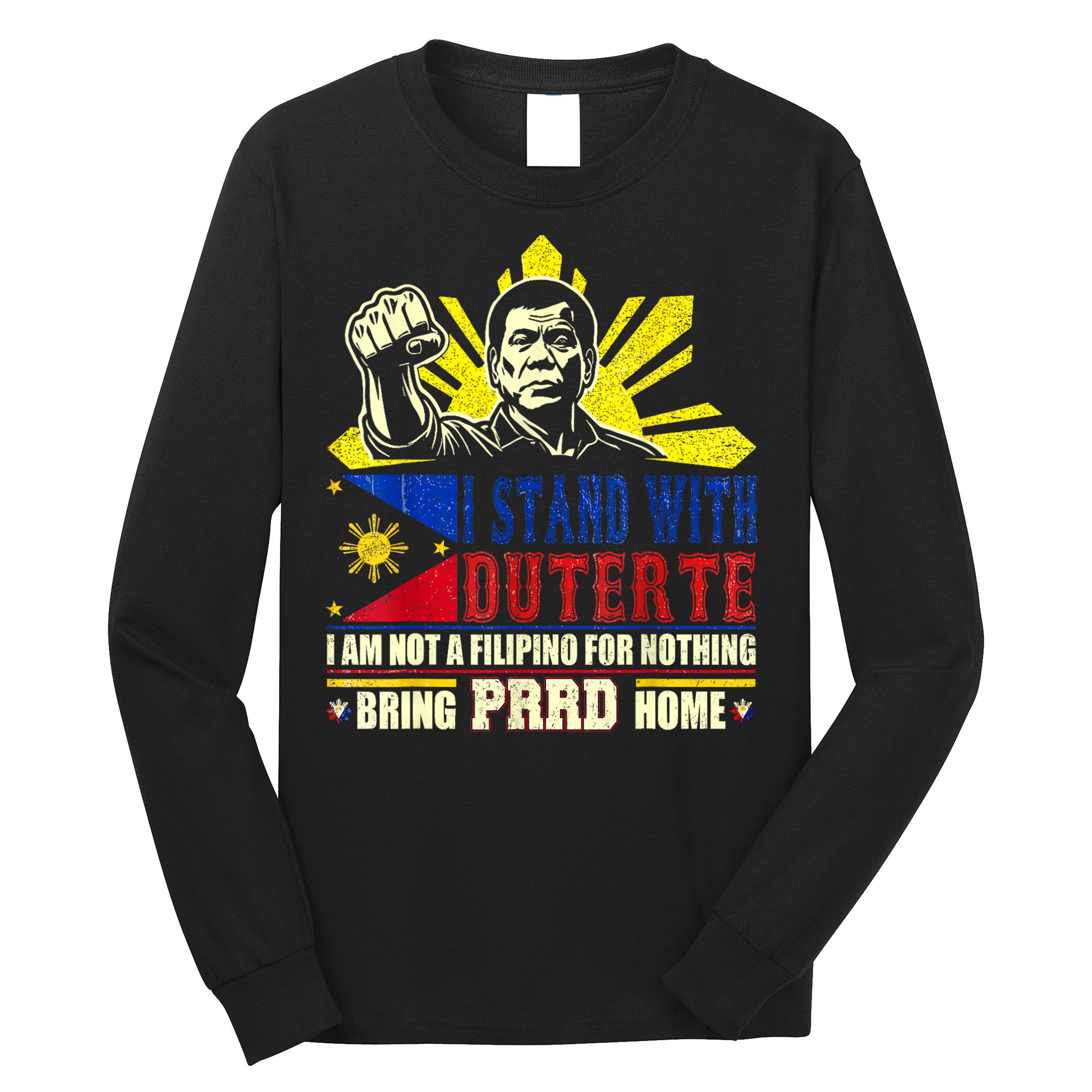 Duterte Homecoming I Stand With Duterte Bring PRRD Home Long Sleeve Shirt