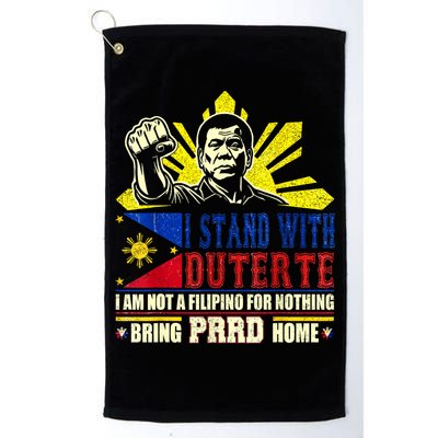 Duterte Homecoming I Stand With Duterte Bring PRRD Home Golf Towel